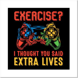 Funny Gaming Exercise - I Thought You Said Extra Lives Posters and Art